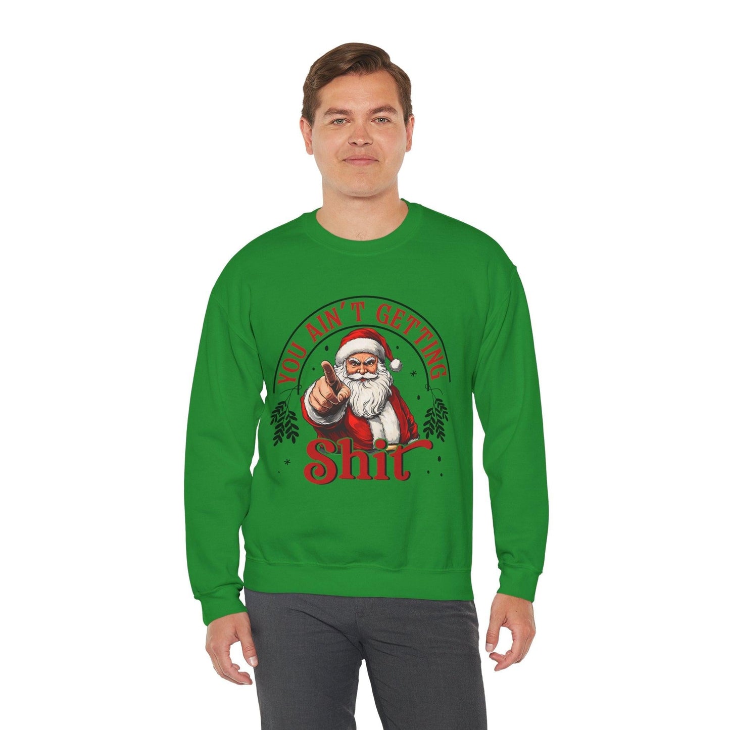 Santa You Ain't Getting Sh*t Sweatshirt
