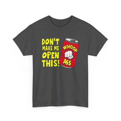 Funny Graphic Tee - 'Don't Make Me Open This!' Unisex Cotton Shirt, Casual Wear, Gift for Friends, Humor Apparel, Birthday Present