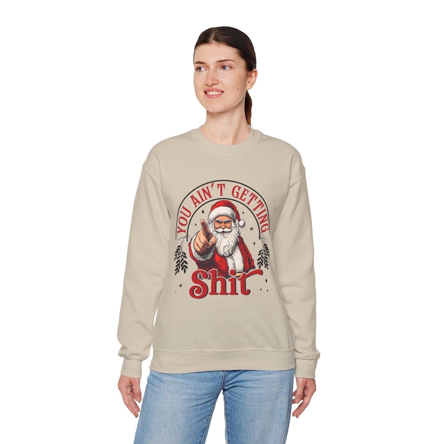 Santa You Ain't Getting Sh*t Sweatshirt