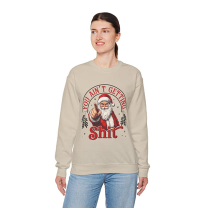 Santa You Ain't Getting Sh*t Sweatshirt