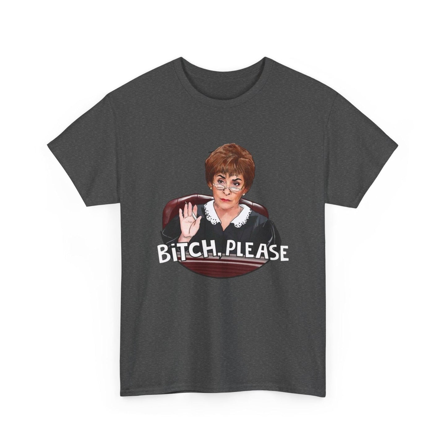 Funny Judge Judy Unisex Heavy Cotton Tee, Sarcastic TV Show Graphic T-Shirt, Humorous Courtroom Quote Top, Sassy Tee Gift for Fans, Unisex
