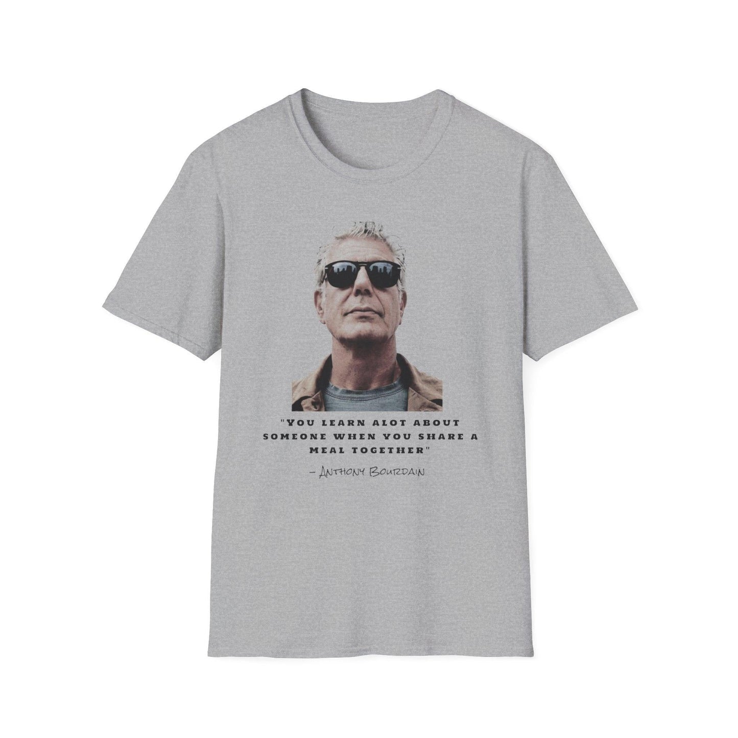 Anthony Bourdain Quote You Learn A Lot About Someone When You Share A Meal Together T-Shirt, Foodie Gift, Culinary Shirt, Chef Tee,