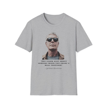Anthony Bourdain Quote You Learn A Lot About Someone When You Share A Meal Together T-Shirt, Foodie Gift, Culinary Shirt, Chef Tee,