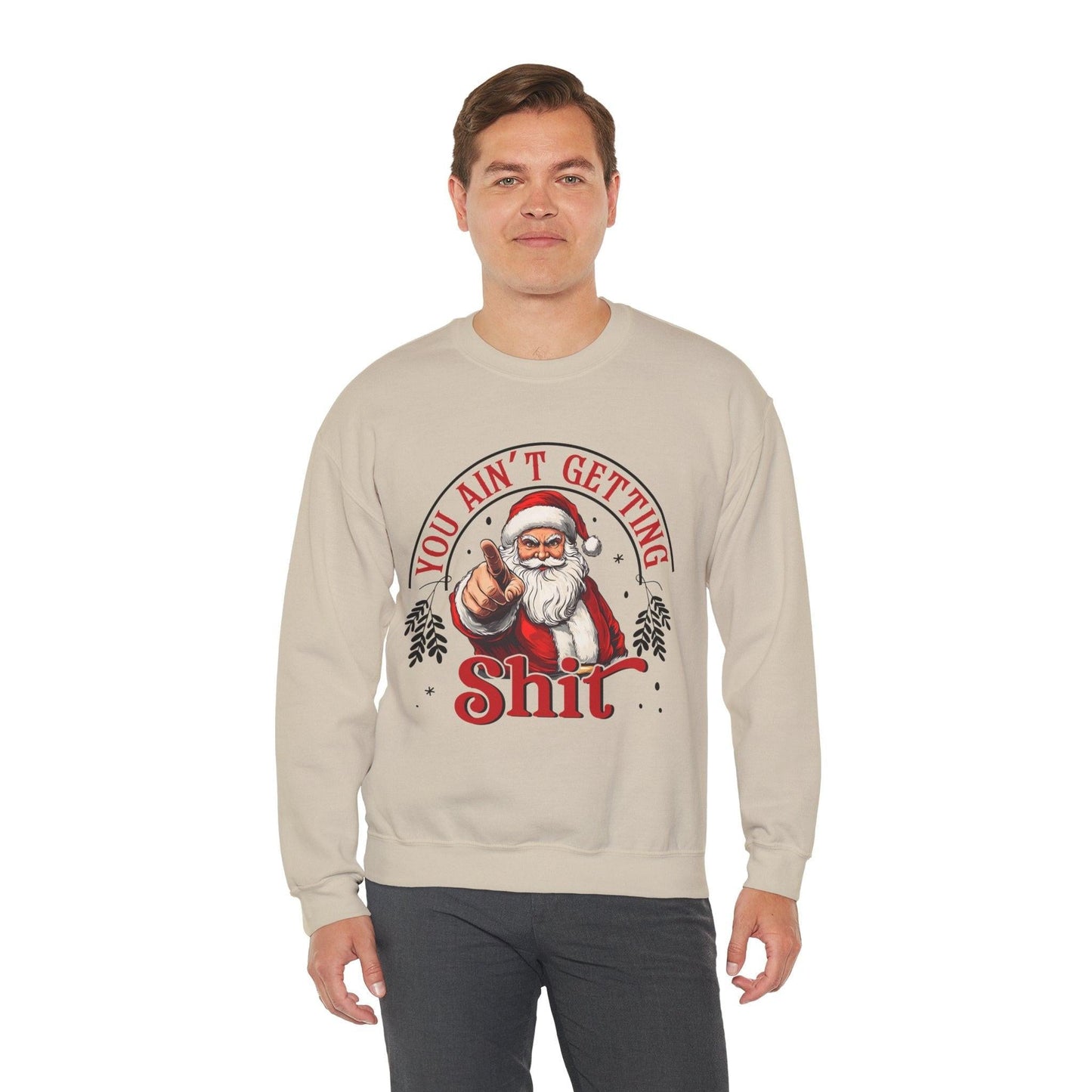 Santa You Ain't Getting Sh*t Sweatshirt