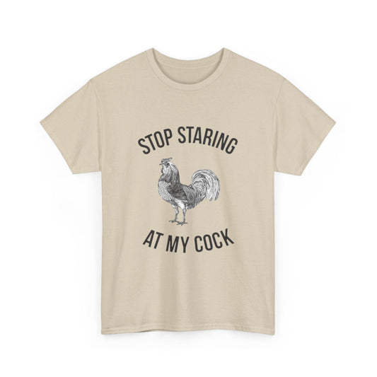 Humorous Unisex Heavy Cotton Tee - "Stop Staring at My Cock" - Fun Gift, Casual Wear, Unique T-Shirt, Gag Gift, Farm Life Apparel