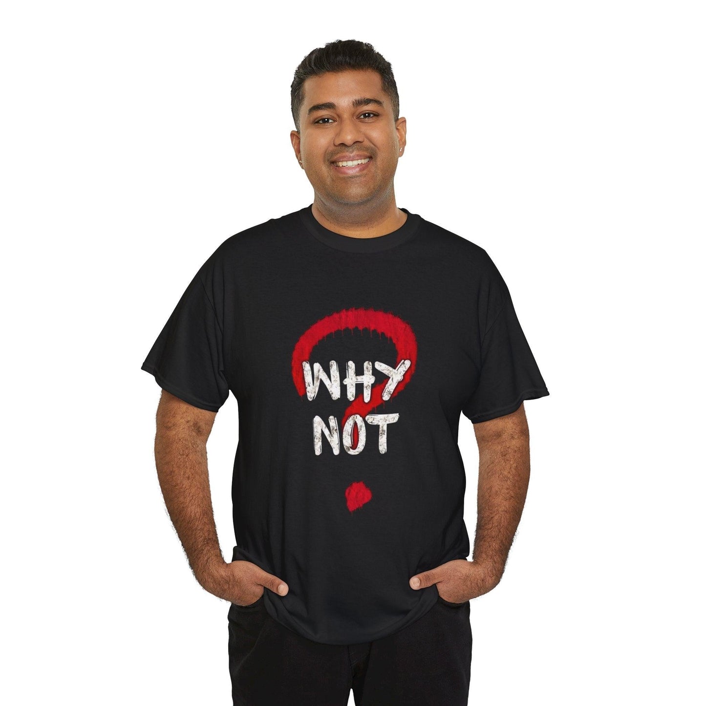 Why Not? Unisex Heavy Cotton Tee - Casual Wear, Graphic Tee, Statement Shirt, Gift for Friends, Everyday Comfort
