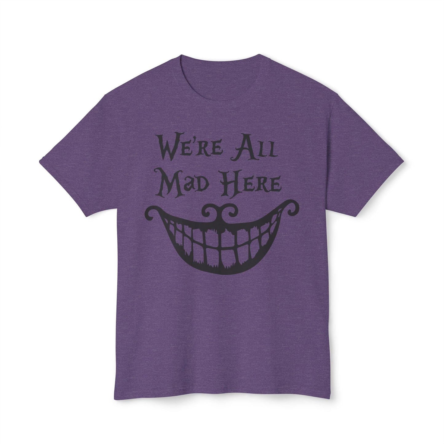We're all Mad Here T-shirt