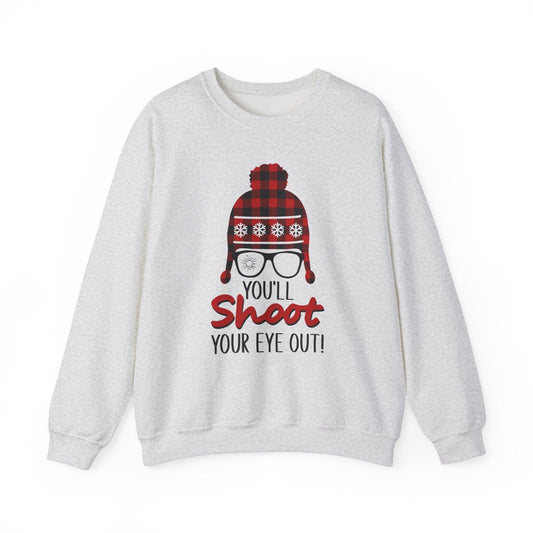 Sweatshirt - 'You'll Shoot Your Eye Out' Christmas Holiday Design