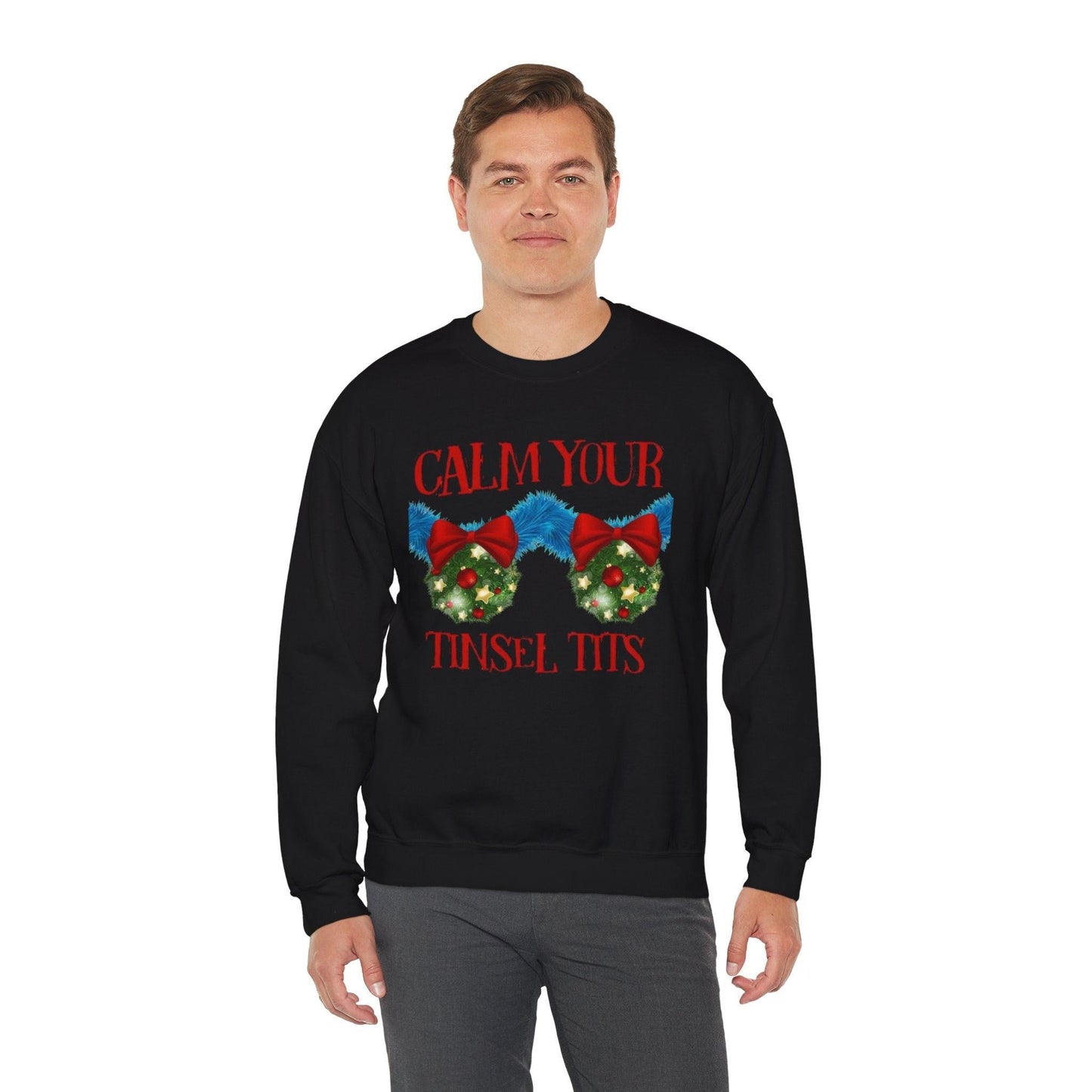 Calm Your Tinsel Tits Sweatshirt | Funny Holiday Slogan Christmas Sweater