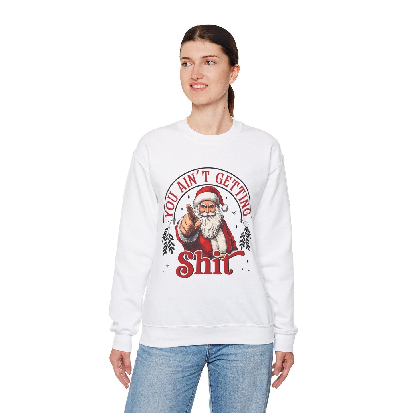 Santa You Ain't Getting Sh*t Sweatshirt