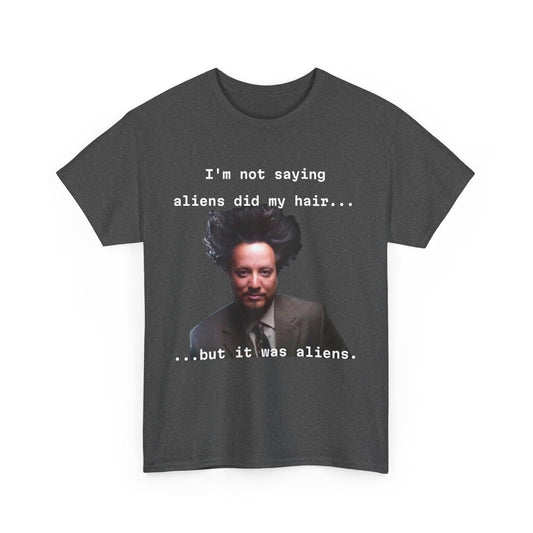 Funny Alien Hair Conspiracy Theory Unisex Tee, Ancient Aliens T-Shirt, Extraterrestrial Gift Shirt, UFO Lover Apparel, Area 51 Top