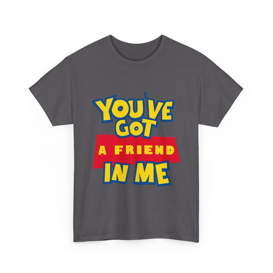 Friendship Unisex Tee, Best Friend Gift, You Got a Friend in Me, Friendship T-Shirt, BFF Gift, Matching Friends Tee