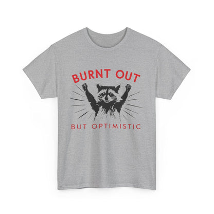 Burnt Out But Optimistic Tee, Funny Graphic T-Shirt, Unisex Cotton Shirt, Gift for Friends, Self-Care Apparel