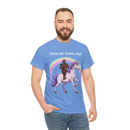 Follow Your Dreams Fool Mr T On A Unicorn Shirt, Tshirt, Tee Shirt, Graphic Tee, Funny Tee, Inspirational Tee
